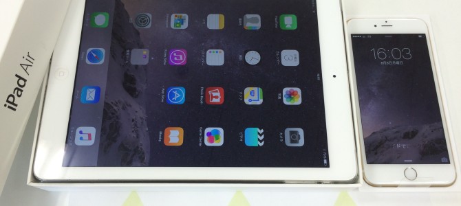 ◆小野市よりiPad Air＆iPhone6 Plus 買取 -2015 8/3-